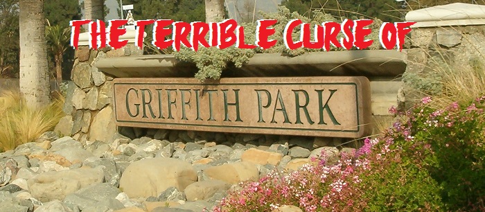 The Terrible Curse of Griffith Park